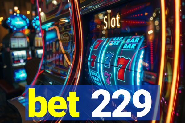 bet 229